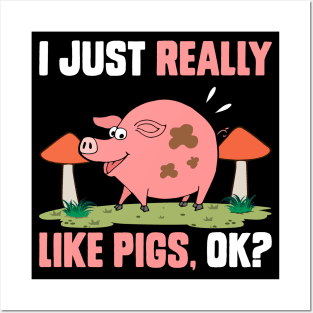 I Just Really Like Pigs, OK? funny pig Posters and Art